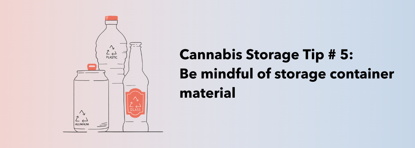 Cannabis Storage Tip # 5: Be mindful of storage container material